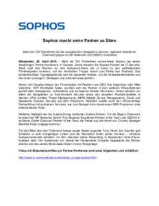 Sophos macht seine Partner zu Stars Mehr als 700 Teilnehmer bei der europäischen Ausgabe in Cannes; regionale Awards für Österreich gingen an BP Networks und GEKKO it-solutions Wiesbaden, 26. April 2016 – Mehr als 7