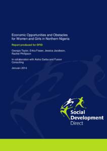 Economic Opportunities and Obstacles for Women and Girls in Northern Nigeria Report produced for DFID Georgia Taylor, Erika Fraser, Jessica Jacobson, Rachel Phillipson In collaboration with Aisha Garba and Fusion