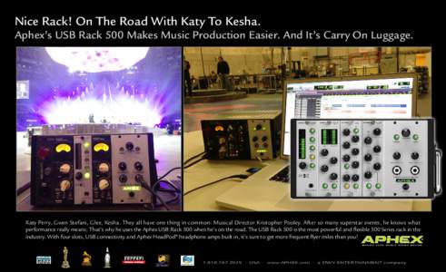 Nice Rack! On The Road With Katy To Kesha.  Aphex’s USB Rack 500 Makes Music Production Easier. And It’s Carry On Luggage. Katy Perry, Gwen Stefani, Glee, Kesha. They all have one thing in common: Musical Director Kr