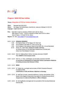 Program NAAV 40 Year Jubilee Theme: Integration of TCM in Western Medicine When: Saturday April 20th 2013 Where : the Hague, the Netherlands, Hotel Bel Air, Johan de Wittlaan 30, 2517 JR. Language: English and Dutch
