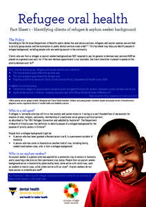 Refugee oral health Fact Sheet 1 - Identifying clients of refugee & asylum seeker background The Policy According to the Victorian Department of Health’s public dental fee and service policies, refugees and asylum seek