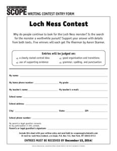 Writing Contest Entry form  Loch Ness Contest Why do people continue to look for the Loch Ness monster? Is the search for the monster a worthwhile pursuit? Support your answer with details from both texts. Five winners w