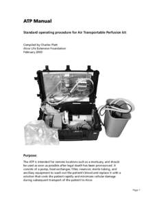 ATP Manual Standard operating procedure for Air Transportable Perfusion kit Compiled by Charles Platt Alcor Life Extension Foundation February 2003