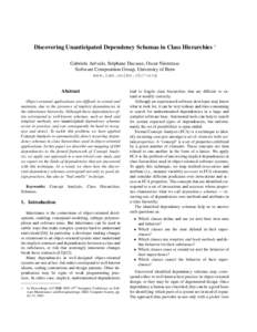 Discovering Unanticipated Dependency Schemas in Class Hierarchies ∗ Gabriela Ar´evalo, St´ephane Ducasse, Oscar Nierstrasz Software Composition Group, University of Bern www.iam.unibe.ch/∼scg Abstract Object-orient