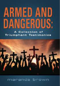 Armed and Dangerous: A collection of triumphant testimonies