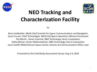 NEO Tracking and Characterization Facility by Barry Geldzahler; NASA Chief Scientist for Space Communications and Navigation Jason Crusan; Chief Technologist- NASA HQ/Space Operations Mission Directorate