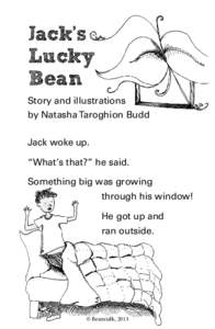 Jack’s Lucky Bean Story and illustrations by Natasha Taroghion Budd Jack woke up.