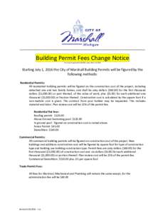 _____________________________________________________________________________________  Building Permit Fees Change Notice City Council approved, takes affectStarting July 1, 2016 the City of Marshall