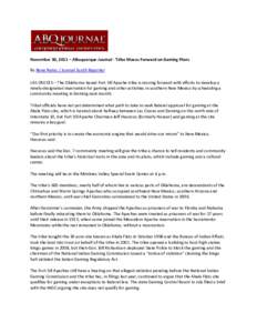 November 30, 2011 – Albuquerque Journal - Tribe Moves Forward on Gaming Plans By Rene Romo / Journal South Reporter LAS CRUCES – The Oklahoma-based Fort Sill Apache tribe is moving forward with efforts to develop a n