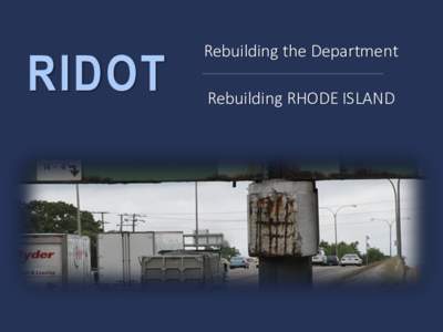 RIDOT  Rebuilding the Department Accent image here Rebuilding RHODE ISLAND