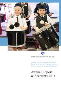 Helping Unionists and Nationalists to Learn, Work and Live Together as part of a shared future on the island of Ireland Annual Report & Accounts 2014