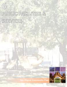 San Miguel Community Plan  This chapter discusses the public facilities and services needed to serve the community: schools, parks and recreation, solid waste disposal and recycling, emergency medical services, library 