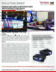 SOLUTION BRIEF Projectors with 4,000+ Lumens Deliver Clear, Vibrant Viewing in Larger Spaces Challenge You’ve noticed that projectors with brightness ratings of 4,000 lumens