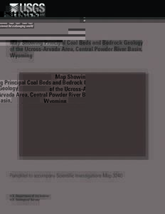 Map Showing Principal Coal Beds and Bedrock Geology of the Ucross-Arvada Area, Central Powder River Basin, Wyoming Pamphlet to accompany Scientific Investigations Map 3240