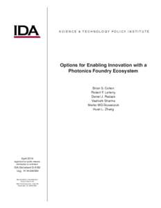 SCIENCE & TECHNOLOGY POLICY IN STITUTE  Options for Enabling Innovation with a Photonics Foundry Ecosystem Brian S. Cohen Robert F. Leheny