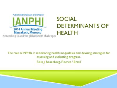 SOCIAL DETERMINANTS OF HEALTH The role of NPHIs in monitoring health inequalities and devising strategies for assessing and evaluating progress.