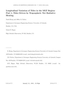 JOURNAL OF GEOPHYSICAL RESEARCH, VOL. ???, XXXX, DOI:/,  Longitudinal Variation of Tides in the MLT Region: Part 1, Tides Driven by Tropospheric Net Radiative Heating Xiaoli Zhang and Jeffrey M. Forbes
