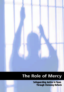 The Role of Mercy Safeguarding Justice in Texas Through Clemency Reform The Role of Mercy Safeguarding Justice in Texas