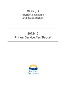 Ministry of Aboriginal Relations and Reconciliation[removed]Annual Service Plan Report