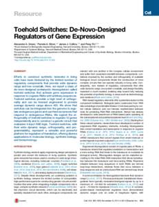 Resource  Toehold Switches: De-Novo-Designed Regulators of Gene Expression Alexander A. Green,1 Pamela A. Silver,1,2 James J. Collins,1,3 and Peng Yin1,2,* 1Wyss