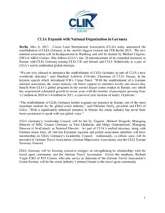 CLIA Expands with National Organization in Germany Berlin, Mar. 6, 2013 – Cruise Lines International Association (CLIA) today announced the establishment of CLIA Germany at the world’s biggest tourism fair ITB Berlin