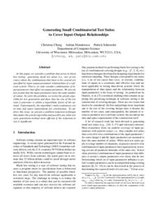 Generating Small Combinatorial Test Suites to Cover Input-Output Relationships Christine Cheng Adrian Dumitrescu Patrick Schroeder Department of Computer Science University of Wisconsin–Milwaukee, Milwaukee, WI 53211, 
