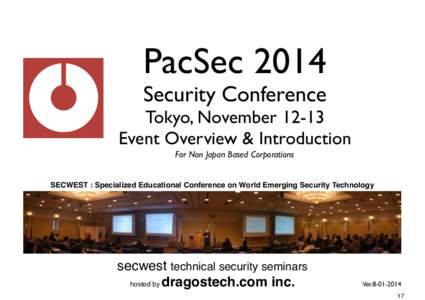 PacSec 2014 Security Conference Tokyo, November[removed]Event Overview & Introduction For Non Japan Based Corporations