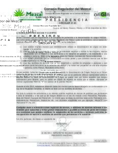 Consejo Regulador del Mezcal Consejo Mexicano Regulador de la Calidad del Mezcal P R E S I D E N C I A CIRCULAR # 43 Oaxaca de Juárez, Oaxaca, México; a 19 de diciembre de 2014.