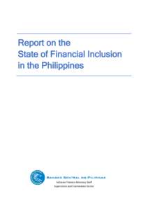 Report on the State of Financial Inclusion in the Philippines Inclusive Finance Advocacy Staff Supervision and Examination Sector