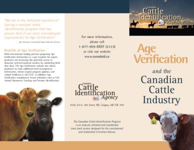 “We are in the fortunate position of having a national cattle identification program that has proven that it can meet international requirements for Age Verification.” - Ben Thorlakson, Canadian Beef Export Federatio