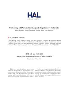 Unfolding of Parametric Logical Regulatory Networks ˇ anek, Stefan Haar, Lo¨ıc Paulev´e Juraj Kolˇca´k, David Safr´ To cite this version: ˇ anek, Stefan Haar, Lo¨ıc Paulev´e. Unfolding of Parametric Logical