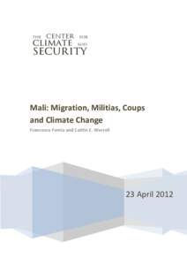 Mali: Migration, Militias, Coups and Climate Change Francesco Femia and Caitlin E. Werrell 23 April 2012
