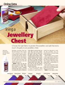lining a  Jewellery Chest Choose the right fabric to protect fine jewellery and add that extra touch of quality to any jewellery chest.