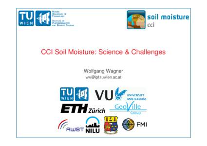 CCI Soil Moisture: Science & Challenges Wolfgang Wagner  Importance of Soil Moisture in the Climate System Soil-climate interactions are a key aspect of the climate system: