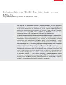 Evaluation of the Leica PELORIS Dual Retort Rapid Processor By William Parks Charge Technologist, Histology Laboratory, The Ottawa Hospital, Canada. In the fall of 2008 The Ottawa Hospital conducted a comparison of two f