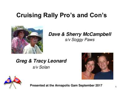 Cruising Rally Pro’s and Con’s Dave & Sherry McCampbell s/v Soggy Paws Greg & Tracy Leonard s/v Solan