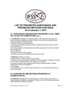 LIST OF PROHIBITED SUBSTANCES AND PROHIBITED METHODS FOR DOGS As of January 1, 2015 § 1. SUBSTANCES AND METHODS PROHIBITED AT ALL TIMES (IN- and OUT-OF COMPETITION) (Note 1) A. Substances, belonging to the following gro