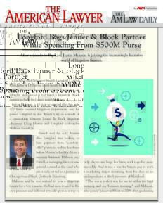 Longford Bags Jenner & Block Partner While Spending From $500M Purse After a decade in Big Law, Justin Maleson is joining the increasingly lucrative world of litigation finance. By Roy Strom April 16, 2018