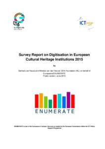 Survey Report on Digitisation in European Cultural Heritage Institutions 2015 by Gerhard Jan Nauta and Wietske van den Heuvel, DEN Foundation (NL) on behalf of Europeana/ENUMERATE Public version, June 2015