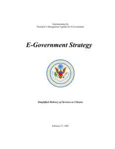 Implementing the President’s Management Agenda for E-Government E-Government Strategy  Simplified Delivery of Services to Citizens