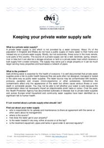 DRINKING WATER INSPECTORATE  Keeping your private water supply safe What is a private water supply? A private water supply is one which is not provided by a water company. About 1% of the population in England and Wales 