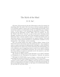 The Myth of the Mind W. W. Tait∗ Of course, I do not mean by the title of this paper to deny the existence of something called ‘the mind’. But I do mean to call into question appeals to it in analyzing cognitive no