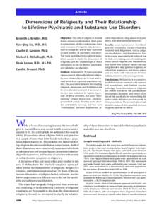 Article  Dimensions of Religiosity and Their Relationship to Lifetime Psychiatric and Substance Use Disorders Kenneth S. Kendler, M.D. Xiao-Qing Liu, M.D., M.S.