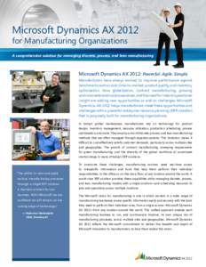Microsoft Dynamics AX 2012 for Manufacturing Organizations A comprehensive solution for managing discrete, process, and lean manufacturing  Microsoft Dynamics AX 2012: Powerful. Agile. Simple.