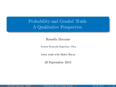 Probability and Graded Truth. A Qualitative Perspective. Rossella Marrano Scuola Normale Superiore, Pisa  Joint work with Hykel Hosni