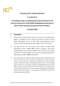 Hong Kong CSL Limited submission in response to: “Consultation Paper on Extending the Code of Practice for the Service Contracts for Public Mobile Radiotelephone Services to Other Public Telecommunications Service Prov