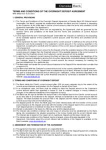 TERMS AND CONDITIONS OF THE OVERNIGHT DEPOSIT AGREEMENT With effect fromGENERAL PROVISIONS 1.1 The Terms and Conditions of the Overnight Deposit Agreement of Danske Bank A/S Estonia branch (hereinafter ”