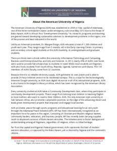    About the American University of Nigeria The American University of Nigeria (AUN) was established in 2004 in Yola, capital of Adamawa, one of the three northeastern states under emergency rule since May 2013 due to t