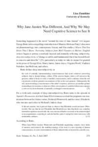 Lisa Zunshine University of Kentucky Why Jane Austen Was Different, And Why We May Need Cognitive Science to See It Something happened to the novel “around the time of Jane Austen” (vii) argues