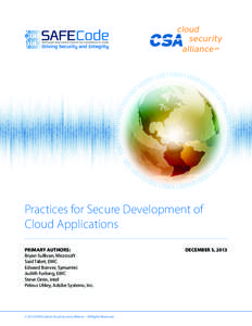 Practices for Secure Development of Cloud Applications PRIMARY AUTHORS: Bryan Sullivan, Microsoft Said Tabet, EMC Edward Bonver, Symantec